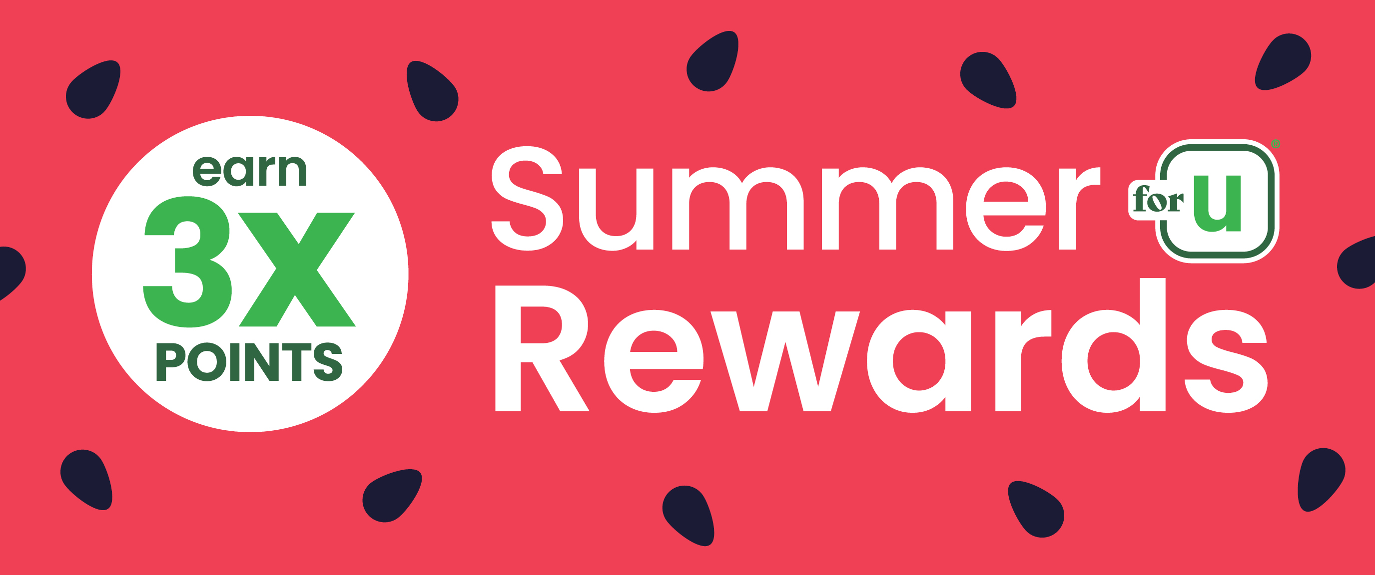 Earn 3x points. Summer forU Rewards.